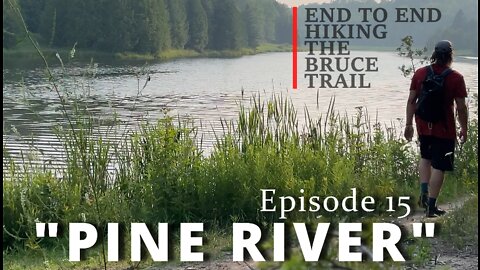 Title : S1.Ep15 "Pine River" Hiking The Bruce Trail End To End : A Journey Across Ontario