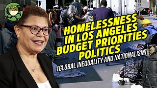 Homelessness in Los Angeles, Budget Priorities & Politics [Global Inequality and Nationalism]