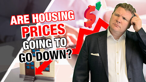 Are Home Prices Going to Go Down?