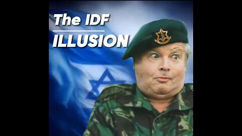 THE IDF ILLUSION