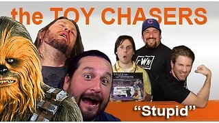 The Toy Chasers Ep 7 - Stupid