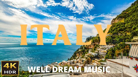 ITALY 4K ULTRA HD - WELL DREAM MUSIC With Relaxing and Calming Music | ITALY TRAVEL VLOG