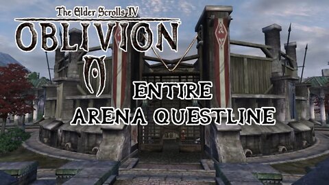 Elder Scrolls 4 Oblivion - Entire Arena Questline[All Fights All Endings All Dialogue NO COMMENTARY]