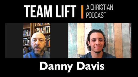 TEAM LIFT: A Christian Podcast (episode 05_Danny Davis)