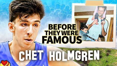 Chet Holmgren | Before They Were Famous | New Cockiest Player Enters NBA