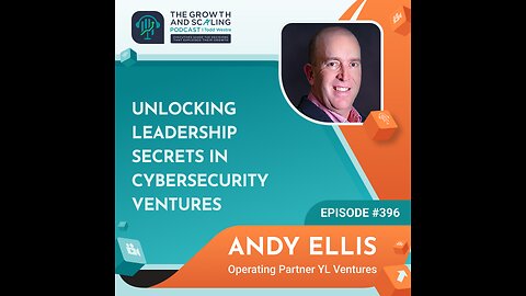 Ep#396 Andy Ellis: Unlocking Leadership Secrets in Cybersecurity Ventures