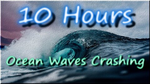 10 Hours - Ocean Waves crashing onto the shore - Ambient Sounds to chill out to