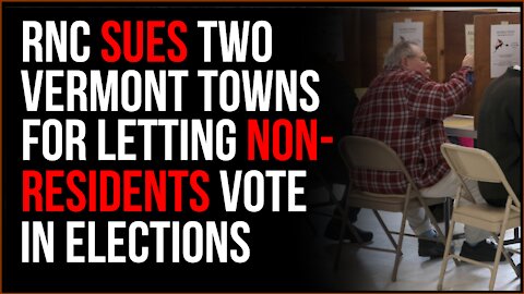 Republicans Sue Two Vermont Towns For Allowing Non-Residents To Vote In Their Elections