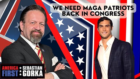 We need MAGA patriots back in Congress. Brandon Gill with Sebastian Gorka on AMERICA First