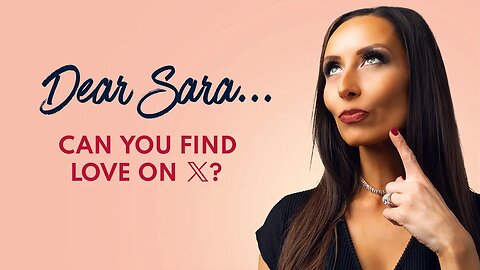 DEAR SARA: Finding Love On X