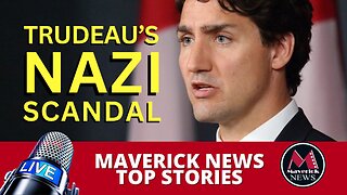 Maverick News Live: Ukraine War - Canada's NAZIGATE