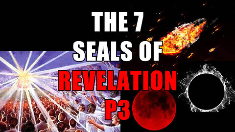 The Seals of Revelation Part 3