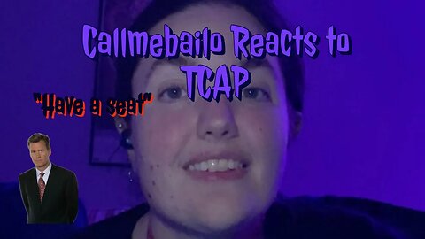Callmebailo Reacts to TCAP