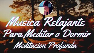 Musica Relajante Para Meditar o Dormir 🎧|🧠 Meditatcion Profunda