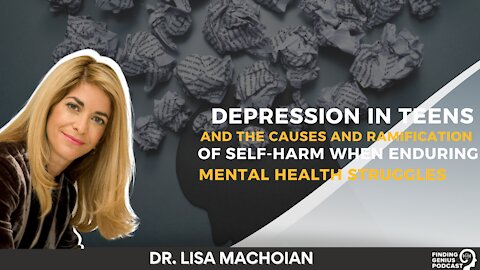 Depression in Teens and the Causes and Ramification of Self-Harm