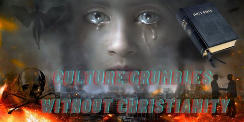 Culture Crumbles Without Christianity