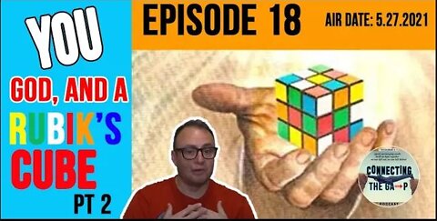 Episode 18 - You, God, and a Rubik's Cube Pt. 2