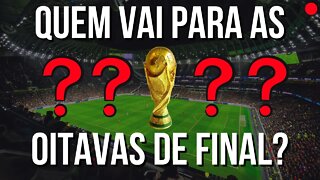 🌎[COPA DO MUNDO]🌎 🚨QUEM VAI PRA OITAVAS DE FINAL?🚨