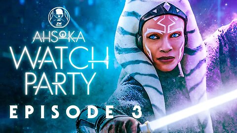 Ahsoka Episode 3 Watch Party!