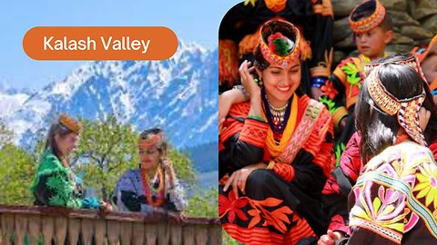 Exploring the Enchanting Beauty of Kalash Valley