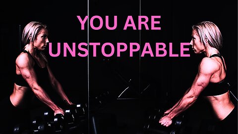 You are unstoppable