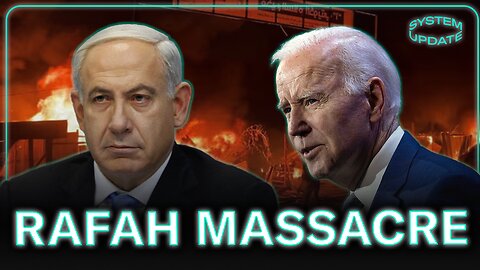 Israel Massacres Rafah Refugee Camp; Netanyahu Crosses Biden's "Red Line" Without Consequences