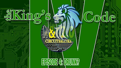 KINGS CODE EPISODE 4: Drunk