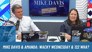 Wacky Wednesday with the wily Mike Davis & the witty Producer Amanda