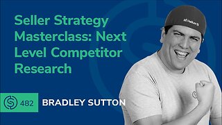Seller Strategy Masterclass: Next Level Competitor Research | SSP #482