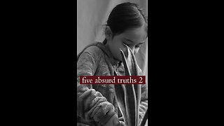 Five Absurd Truths 2