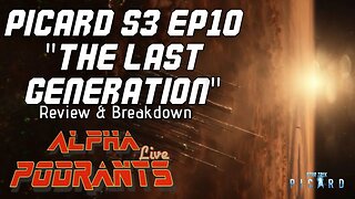 StarTrek Picard s3 e10 "The Last Generation " | Alpha Podrants