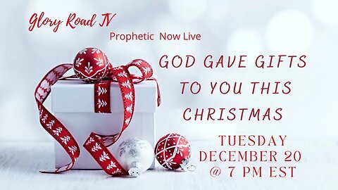 Glory Road TV Prophetic Word- God Gave You Gifts for Christmas