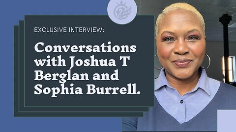 Conversations with Joshua T Berglan featuring Sophia Burrell