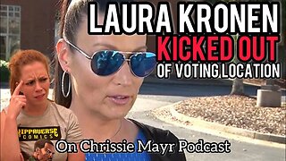 Laura Kronen KICKED OUT of Voting Location! Investigated For January 6th! On Chrissie Mayr Podcast