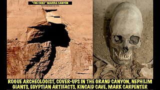 Grand Canyon Secrets, Rogue Archeologist, Nephilim Giants, Egyptian Artifacts, Mark Carpenter