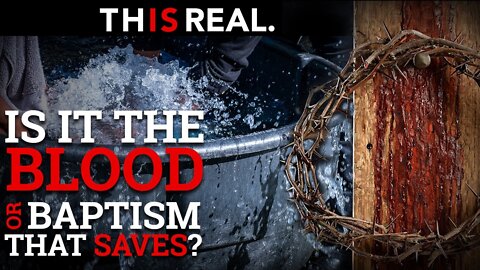 "BUT IT IS NOT BAPTISM THAT SAVES US - IT IS THE BLOOD OF JESUS!"
