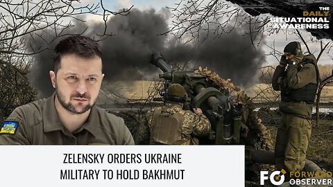 Zelensky Orders Ukraine Military to Hold Bakhmut