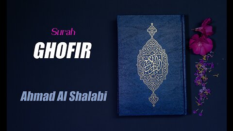 40 Surah Ghofir By Syeikh Ahmad Al Shalabi