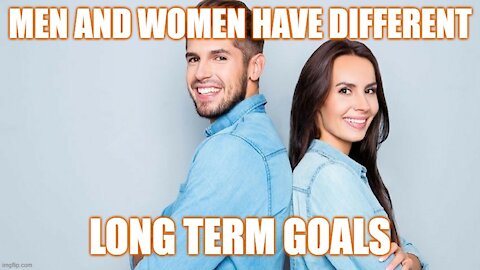 Long Term Goals of Men vs Women in Life