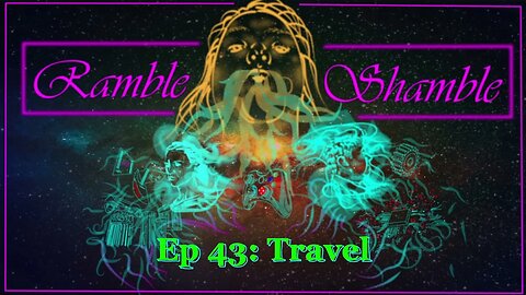 Ramble Shamble: Season 3 Episode 03: Travel #podcast #Vacation #travel