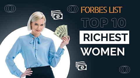 The Top Richest Women In The World 2022 | The World's Wealthiest Women Billionaires | Forbes List