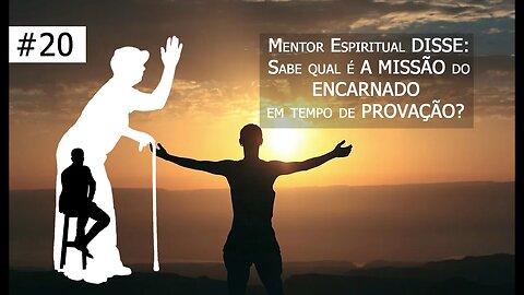 #20 [Vó Vicentina] Mentor Espiritual DISSE: Sabe qual é A MISSÃO do ENCARNADO em tempo de PROVAÇÃO?