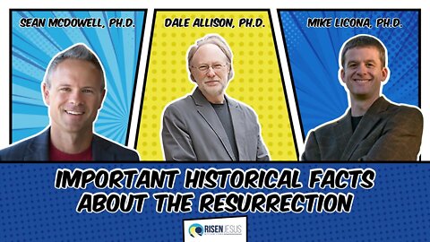 The Resurrection of Jesus: Mike Licona, Dale Allison, & Sean McDowell in Dialogue