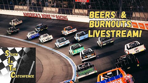 Beers and Burnouts- NASCAR Craftsman Truck Livestream