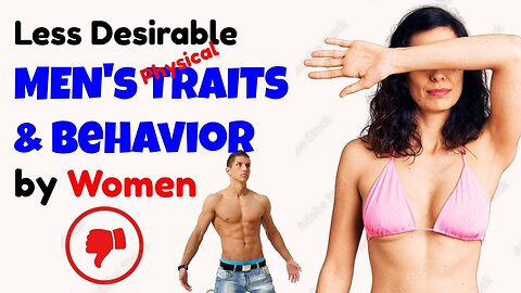 Top 10 LESS DESIRABLE MENS's PHYSICAL TRAITS/BEHAVIOR by Women (mini-documentary 7)