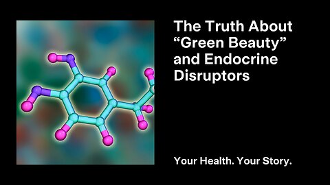 The Truth About “Green Beauty” & Endocrine Disruptors