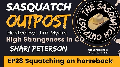 EP 28 - Squatching on Horseback - Sasquatch Outpost Podcast