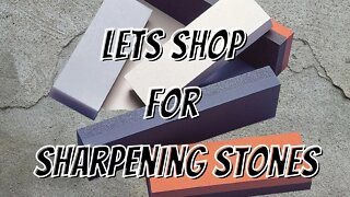 LETS SHOP FOR SHARPENING STONES- WELL KINDA