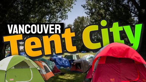Tent City Encampment in Vancouver