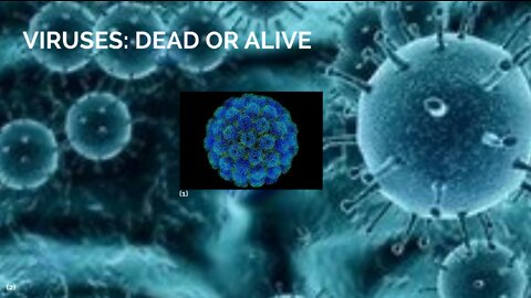 WHAT IF EVERYTHING YOU HAVE BEEN TAUGHT IS BASED ON LIES??? VIRUSES-DEAD? ALIVE OR AI REPLICANTS?*